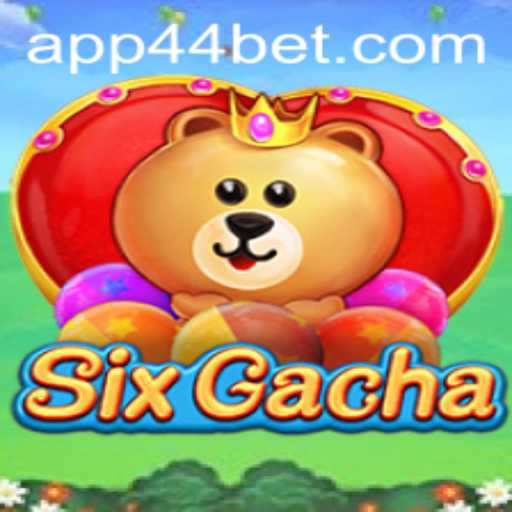 SixGacha - A New Era in Mobile Gaming with 44bet Twist